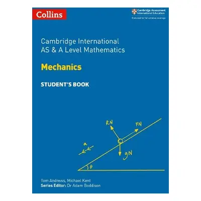 Cambridge International AS a A Level Mathematics Mechanics Student’s Book - Andrews, Tom a Kent,