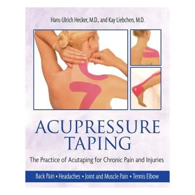 Acupressure Taping - Hecker, Hans-Ulrich a Liebchen, Kay