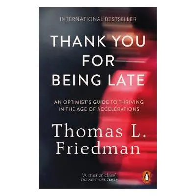 Thank You for Being Late - Friedman, Thomas L.