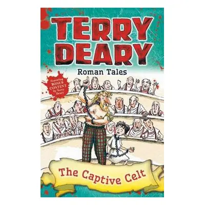 Roman Tales: The Captive Celt - Deary, Terry