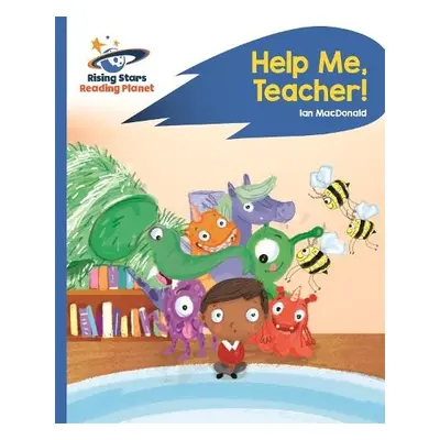 Reading Planet - Help Me, Teacher! - Blue: Rocket Phonics - Macdonald, Ian