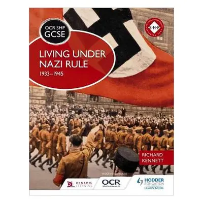 OCR GCSE History SHP: Living under Nazi Rule 1933-1945 - Kennett, Richard