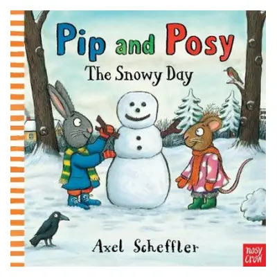 Pip and Posy: The Snowy Day - Reid, Camilla (Editorial Director)