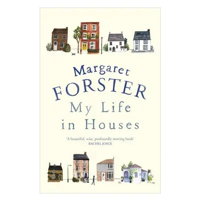 My Life in Houses - Forster, Margaret