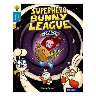 Oxford Reading Tree Story Sparks: Oxford Level 9: Superhero Bunny League in Space! - Smart, Jami