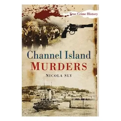 Channel Island Murders - Sly, Nicola