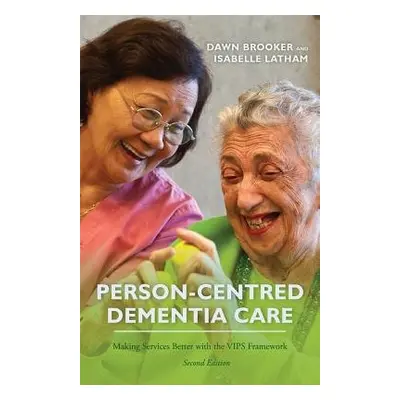 Person-Centred Dementia Care, Second Edition - Brooker, Dawn a Latham, Isabelle