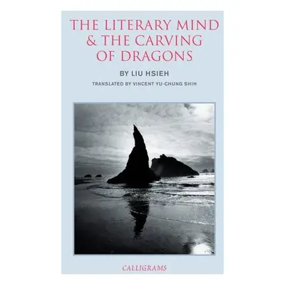 Literary Mind And The Carving Of Dragons - Hsieh, Liu a Shih, Vincent Yu-chung