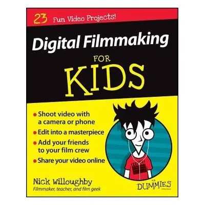 Digital Filmmaking For Kids For Dummies - Willoughby, Nick