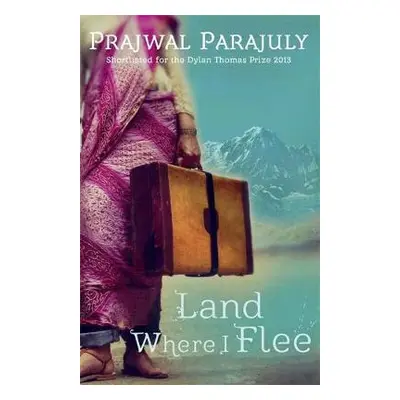 Land Where I Flee - Parajuly, Prajwal