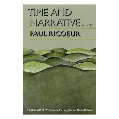 Time and Narrative, Volume 2 - Ricoeur, Paul (Professor Emeritus at the University of Paris X an