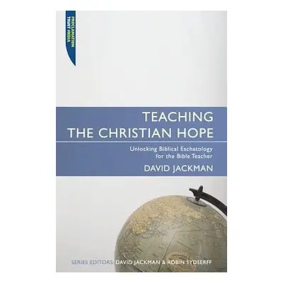 Teaching the Christian Hope - Jackman, David