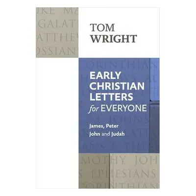 Early Christian Letters for Everyone - Wright, Tom