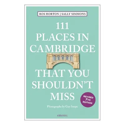 111 Places in Cambridge That You Shouldn't Miss - Horton, Ros a Simmons, Sally