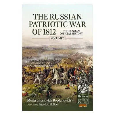 Russian Patriotic War of 1812 Volume 2 - Ivanovich Bogdanovich, Modest