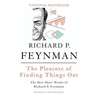 Pleasure of Finding Things Out - Dyson, Freeman a Feynman, Richard