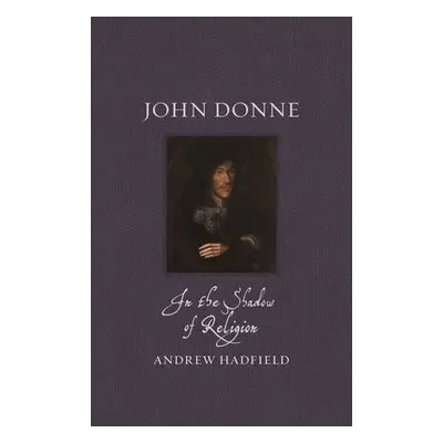 John Donne - Hadfield, Andrew