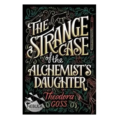 Strange Case of the Alchemist's Daughter - Goss, Theodora