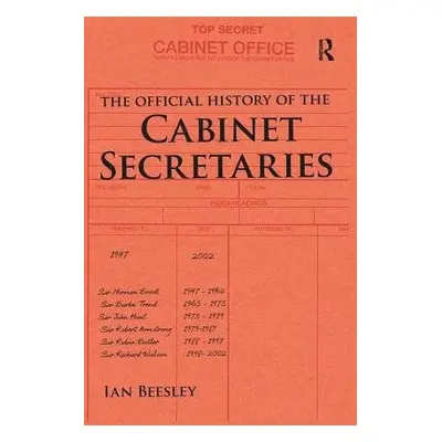 Official History of the Cabinet Secretaries - Beesley, Ian