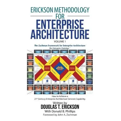 Erickson Methodology for Enterprise Architecture - Erickson, Douglas T