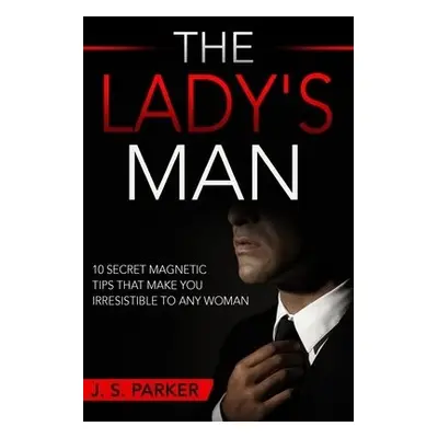 Dating Advice For Men - The Lady's Man - Parker, J S