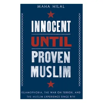 Innocent Until Proven Muslim - Hilal, Maha