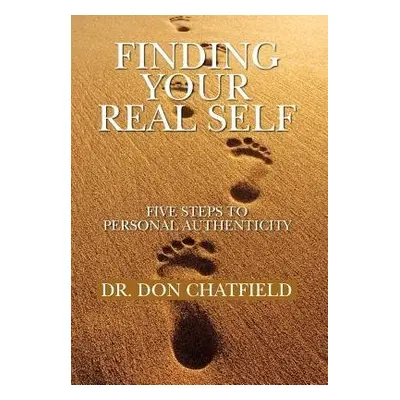 Finding Your Real Self - Chatfield, Dr Don