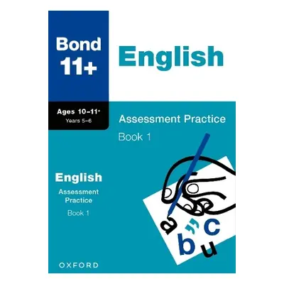 Bond 11+: Bond 11+ English Assessment Practice 10-11+ Years Book 1 - Lindsay, Sarah