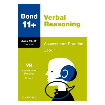 Bond 11+: Bond 11+ Verbal Reasoning Assessment Practice 10-11+ Years Book 1 - Down, Frances