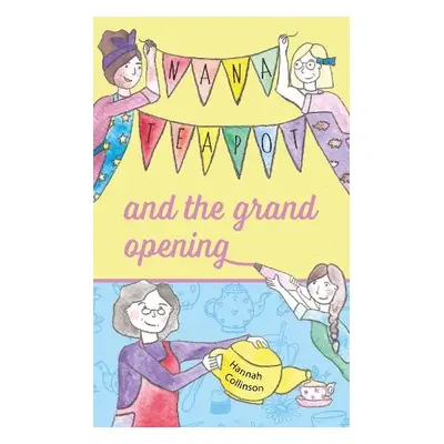 Nana Teapot and the Grand Opening - Collinson, Hannah