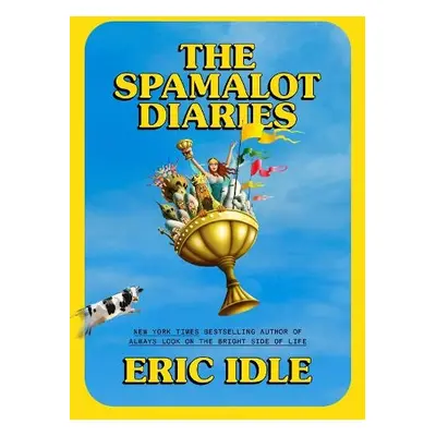 Spamalot Diaries - Idle, Eric