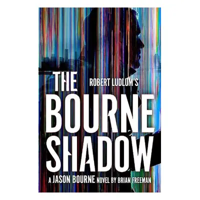 Robert Ludlum's™ The Bourne Shadow - Freeman, Brian