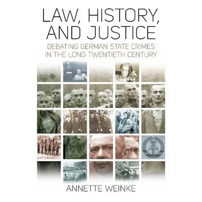 Law, History, and Justice - Weinke, Annette