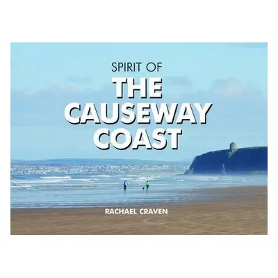 Spirit of the Causeway Coast - Craven, Rachael