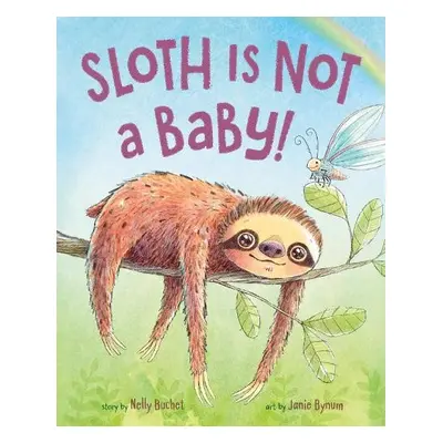 Sloth Is Not a Baby! - Buchet, Nelly