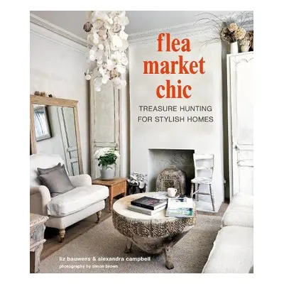 Flea Market Chic - Bauwens, Liz a Campbell, Alexandra