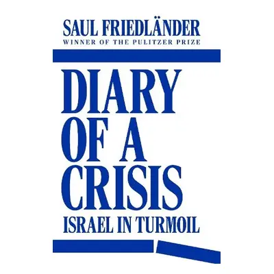 Diary of a Crisis - Friedlander, Saul