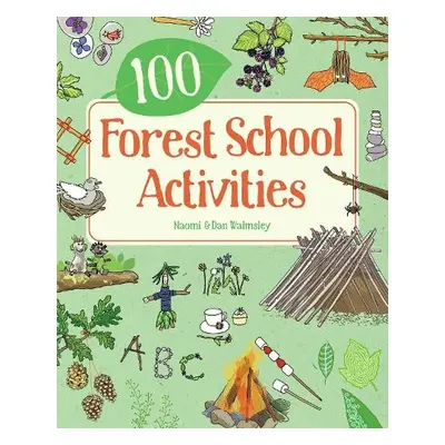 100 Forest School Activities - Walmsley, Naomi a Walmsley, Dan