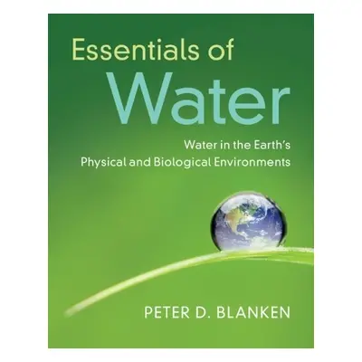 Essentials of Water - Blanken, Peter (University of Colorado Boulder)