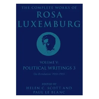 Complete Works of Rosa Luxemburg Volume V - Luxemburg, Rosa