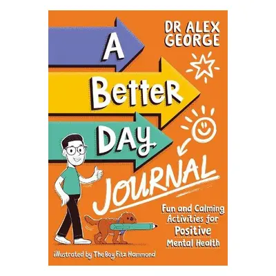 Better Day Journal - George, Dr. Alex