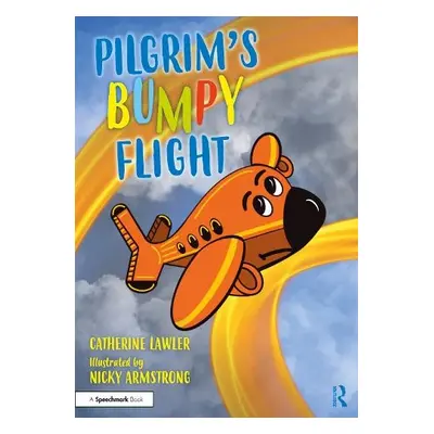 Pilgrim's Bumpy Flight: Helping Young Children Learn About Domestic Abuse Safety Planning - Lawl