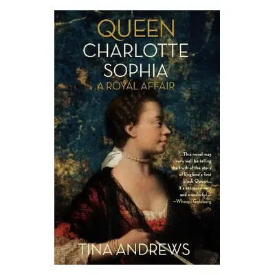 Queen Charlotte Sophia - Andrews, Tina