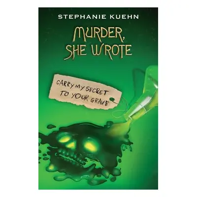 Murder She Wrote 2: Carry My Secret to Your Grave - Kuehn, Stephanie