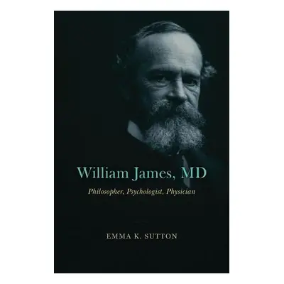 William James, MD - Sutton, Emma K.