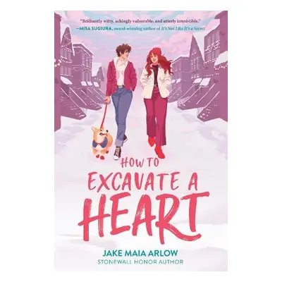 How to Excavate a Heart - Arlow, Jake Maia