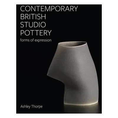 Contemporary British Studio Pottery - Thorpe, Ashley