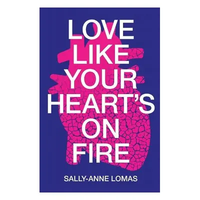 Love Like Your Heart's On Fire - Lomas, Sally-Anne