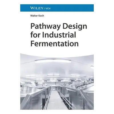 Pathway Design for Industrial Fermentation - Koch, Walter (BASF)