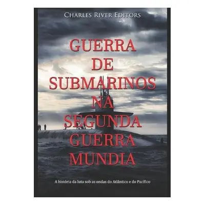 Guerra de Submarinos na Segunda Guerra Mundial - Charles River